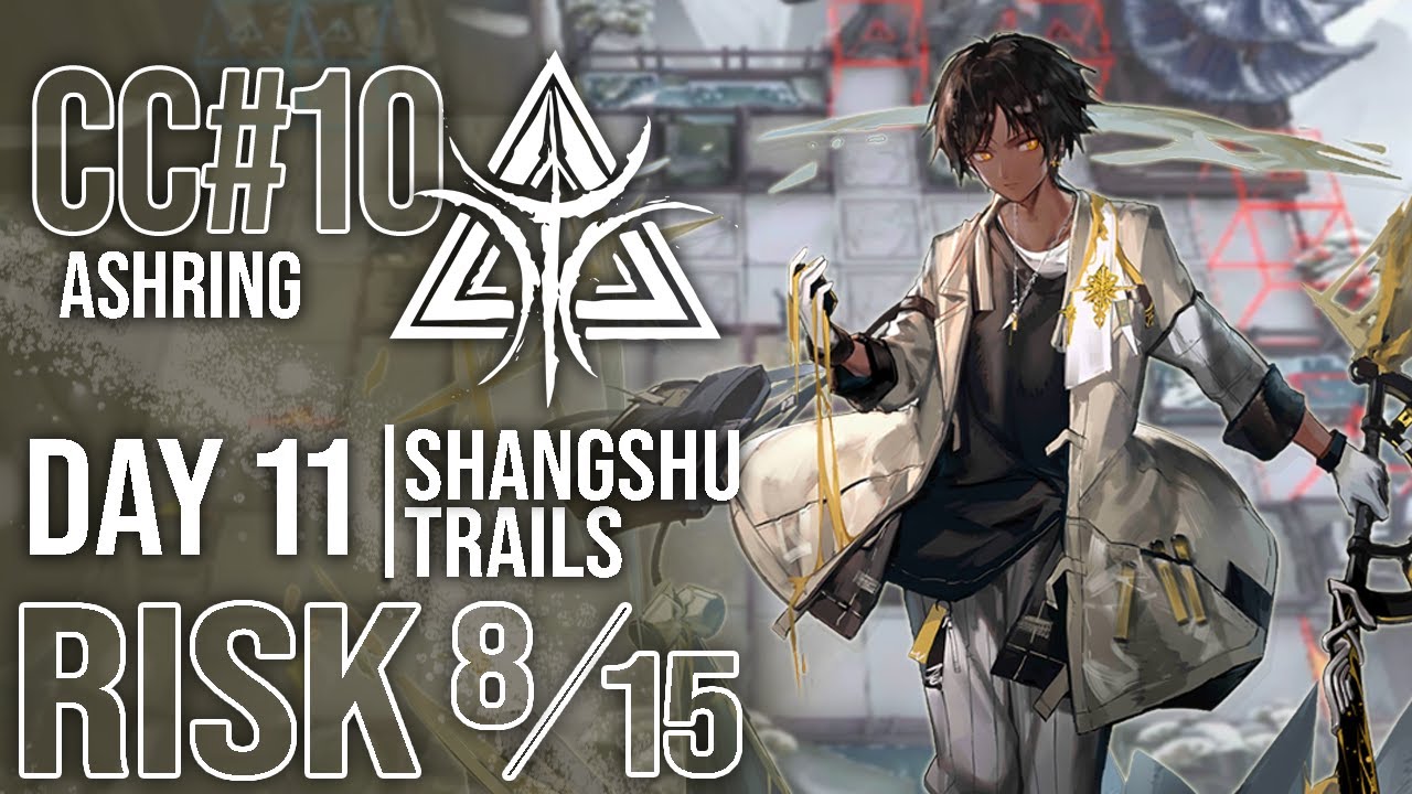 CC#10 Ashring Day 11 Shangshu Trails | RISK 8 & MAX RISK | Arknights