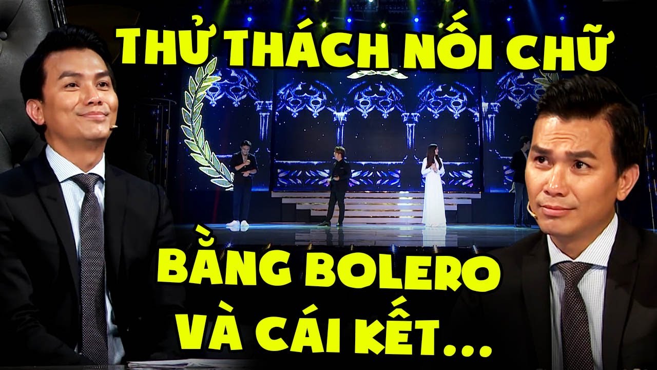 Khi bạn ĐI THI HÁT mà giám khảo bắt NỐI CHỮ BẰNG BOLERO và cái kết CỰC KỲ 