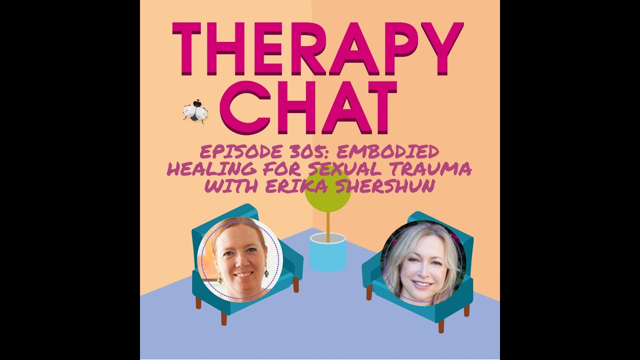 305: Embodied Healing For Sexual Trauma with Erika Shershun