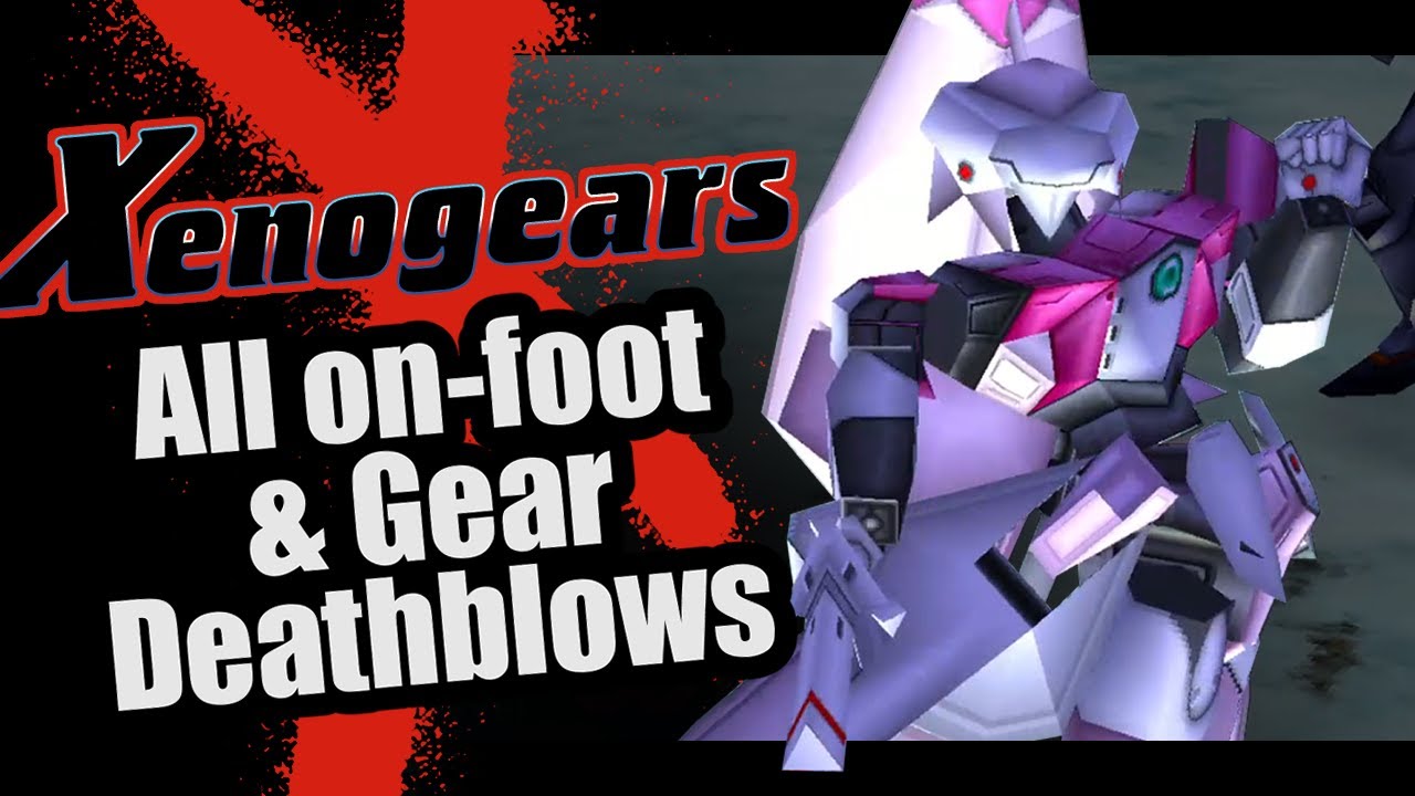 All Xenogears on-foot & Gear Deathblows