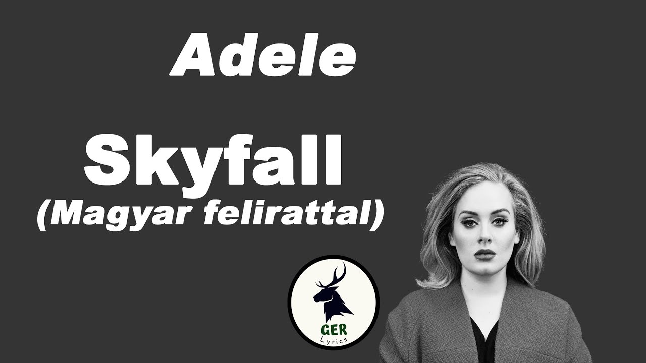 Adele - Skyfall Magyarul felirattal / dalszöveggel