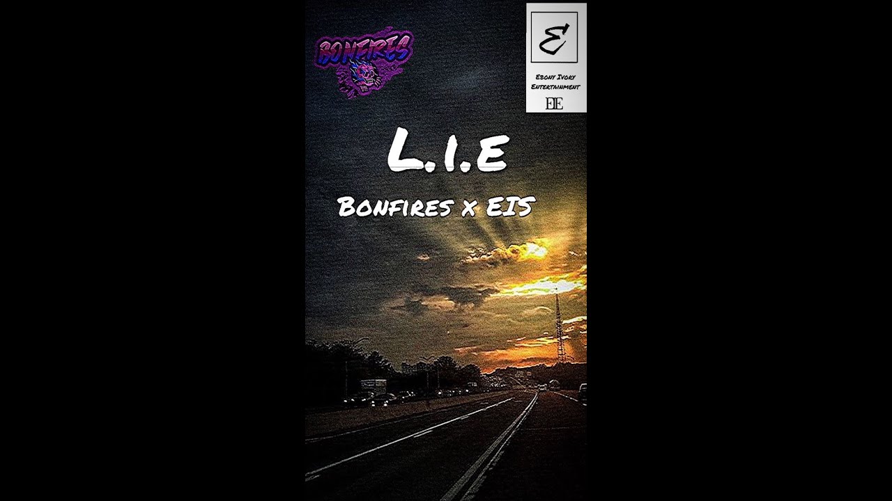EIS x Bonfires  - L.I.E(Official Lyric Video) Prod. Whoispolossi x Count Mode