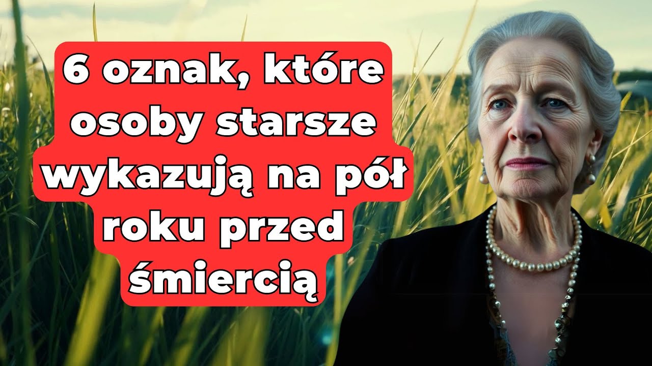 6 oznak, które osoby starsze wykazują na 6 miesięcy przed śmiercią – objawy emocjonalne i fizyczne