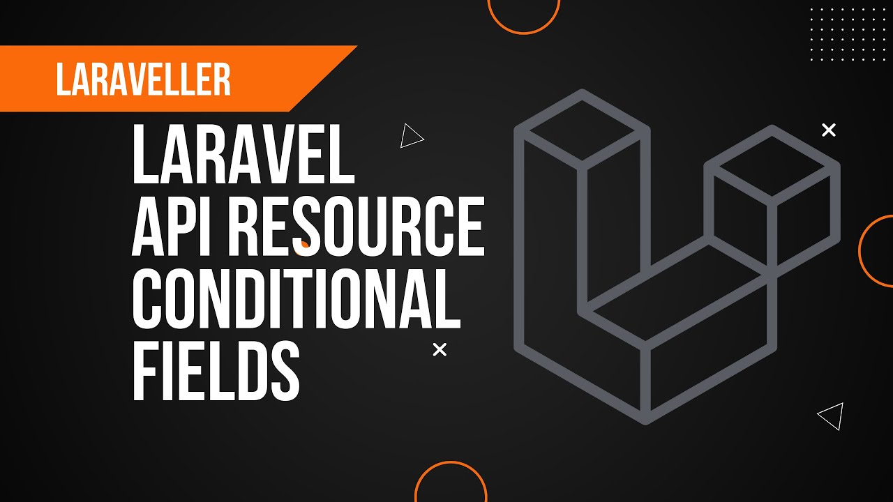 Laravel API Resource with Conditional Fields | Laravel 9 Tutorial