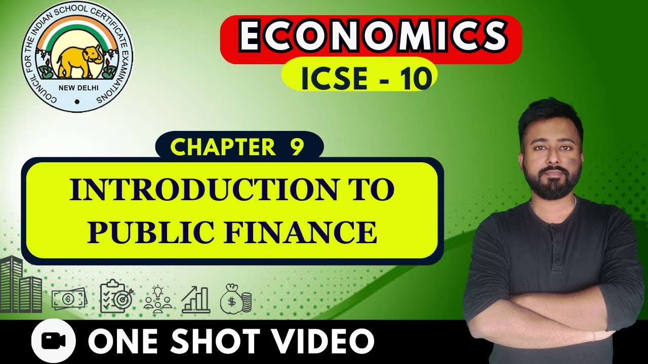 Introduction to Public Finance  | [ ICSE Economics Class 10] | Chapter  9 | One Shot