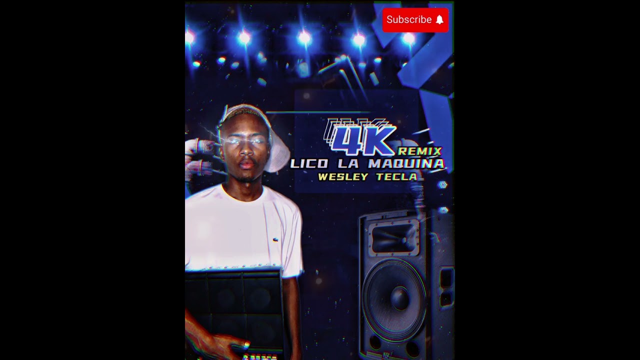 4K - LICO LA MAQUINA FT WESLEY TECLA [remix]