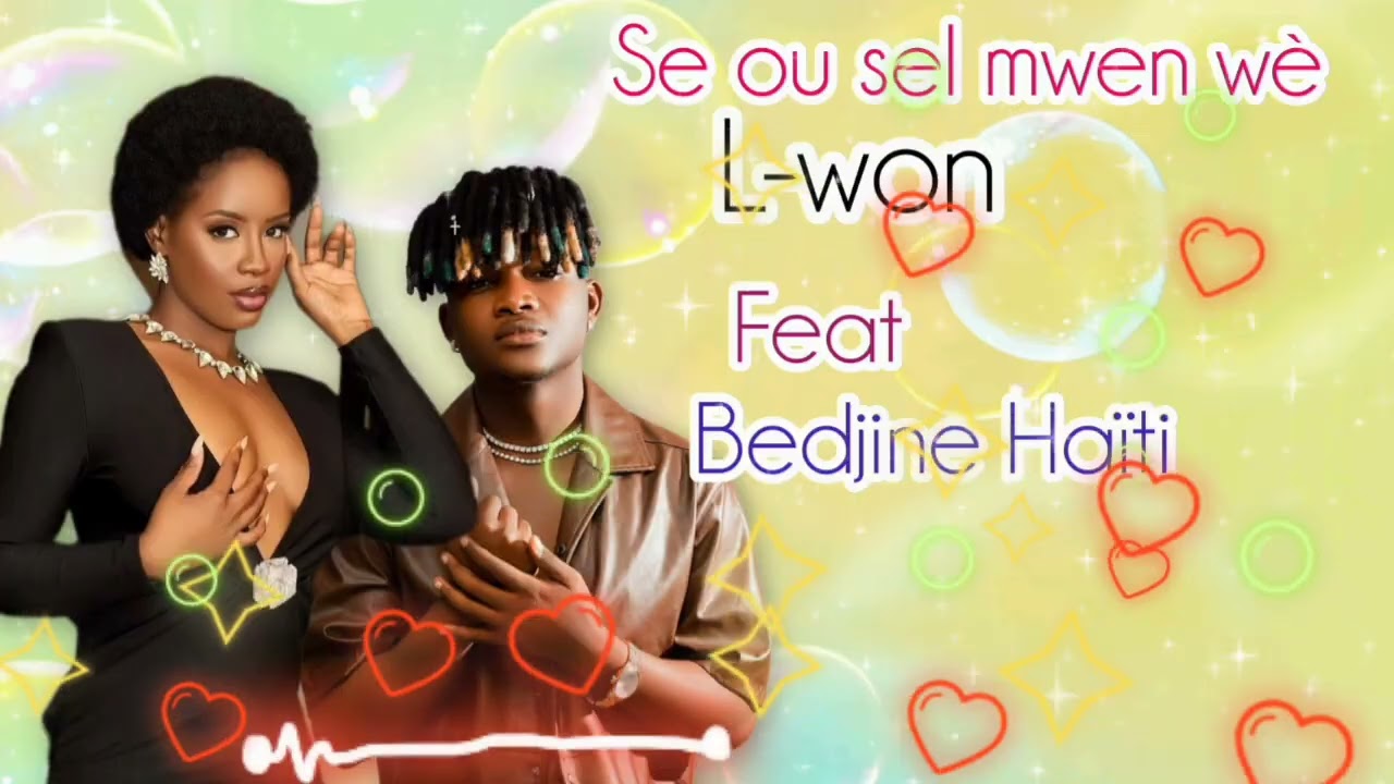 Bedjine feat L-won 💖Se ou sel mwen wè 💖 Officiel music audio Lyrics 💖💖💖