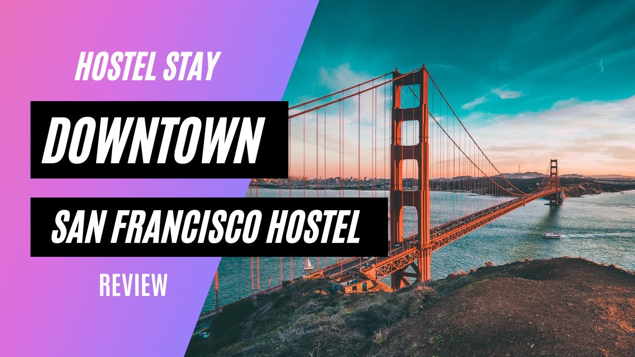 Hostel Stay | Downtown Hostel in San Francisco | Review & Solo travel trips for San Francisco