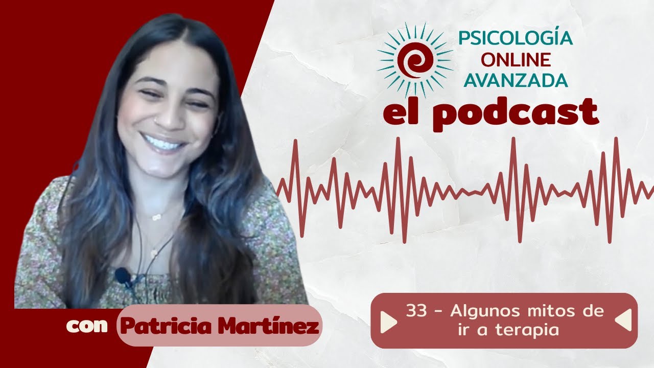 Algunos mitos de ir a terapia C33 T02 - Podcast de Psicología Online Avanzada