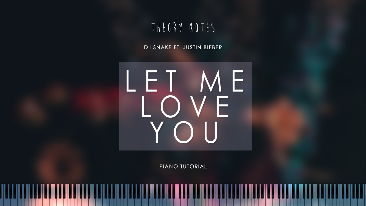How to Play DJ Snake ft. Justin Bieber - Let Me Love You | Theory Notes Piano Tutorial