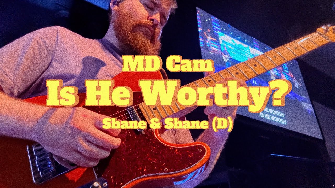 Is He Worthy? - Shane & Shane | MD Cam (Key of D)
