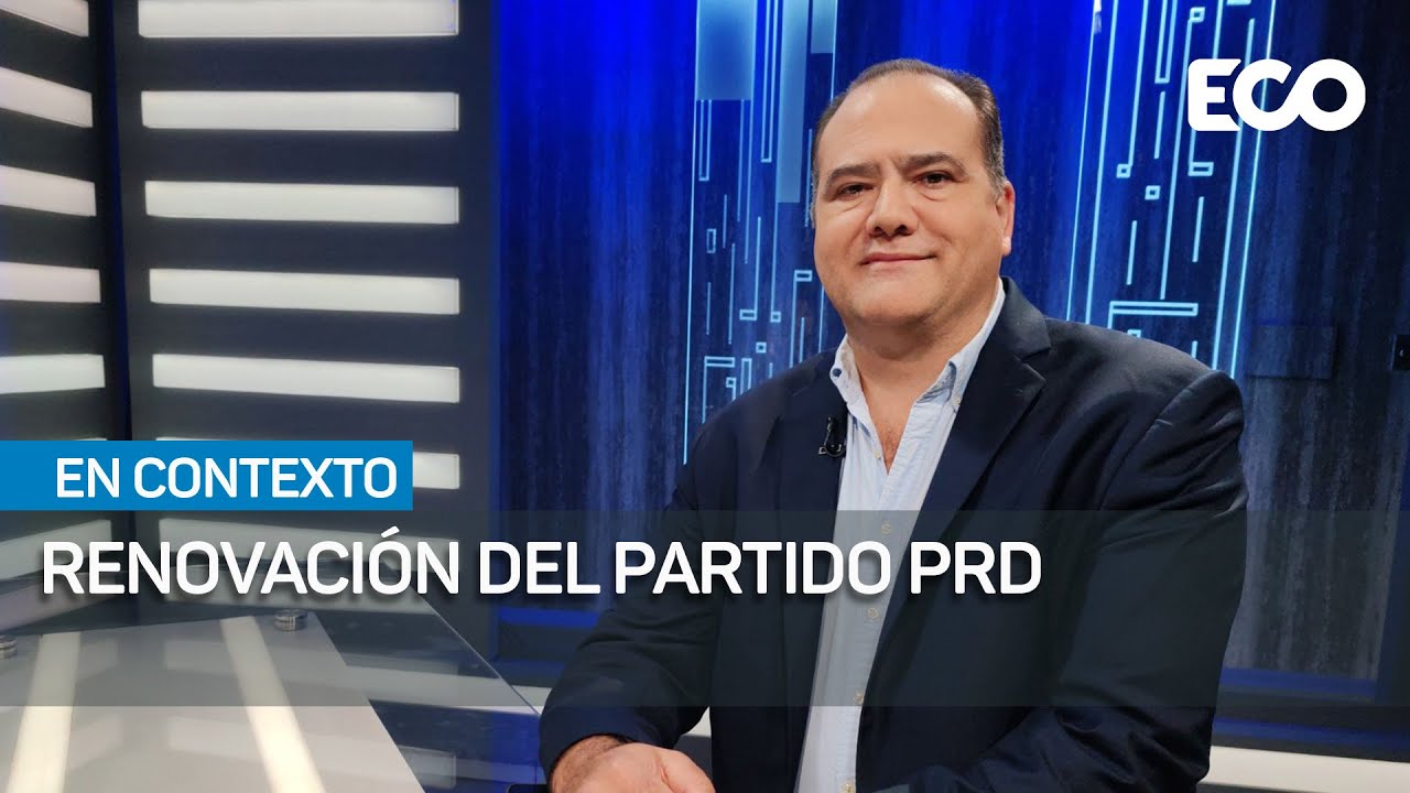 Renovación del partido PRD   | #EnContexto