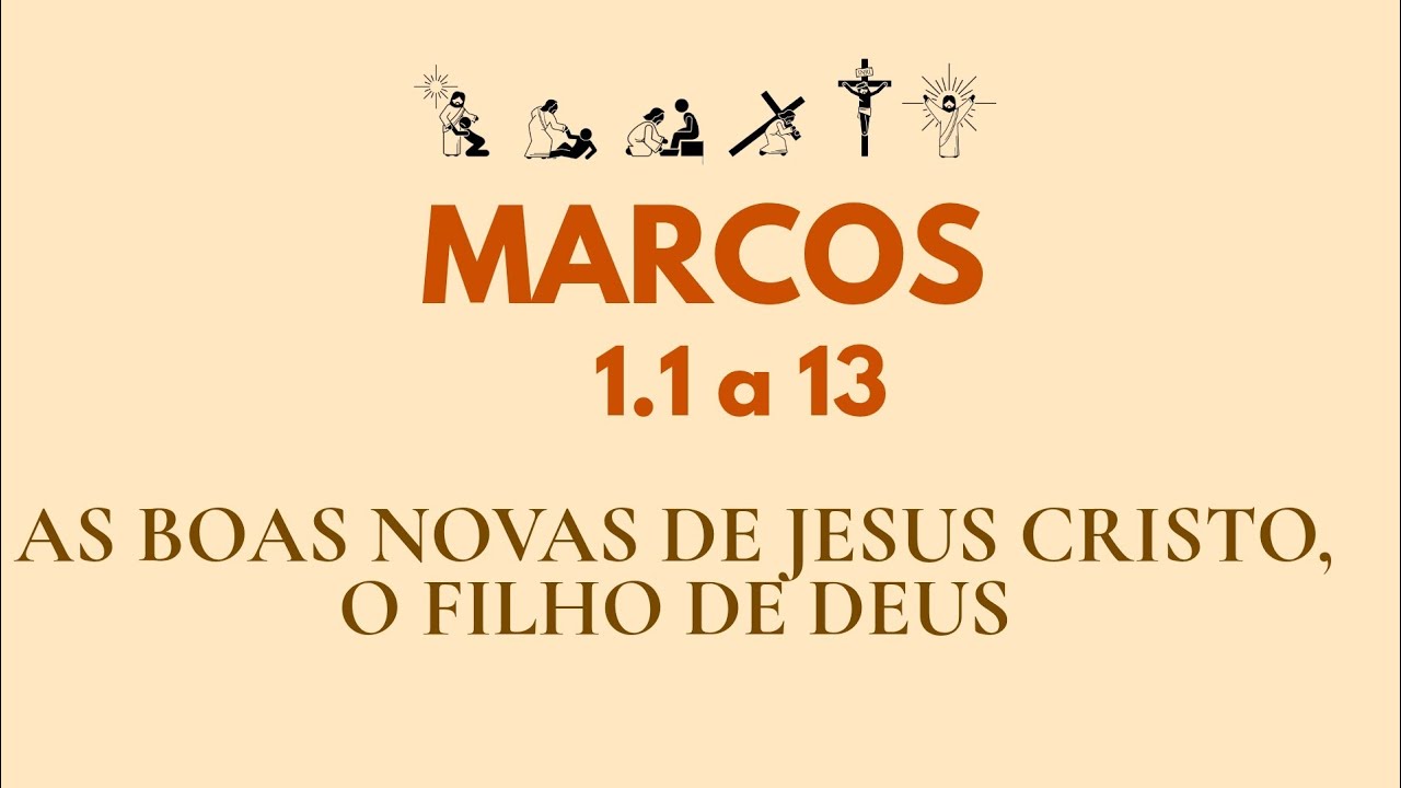 As Boas Novas de Jesus Cristo - Marcos 1.1 a 13