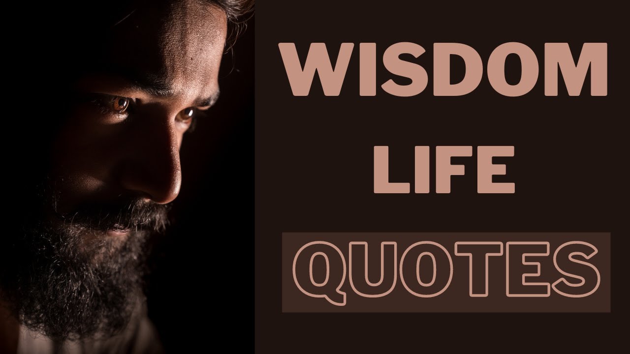 Most Inspiring Wisdom of Life - Best Quotes All Time