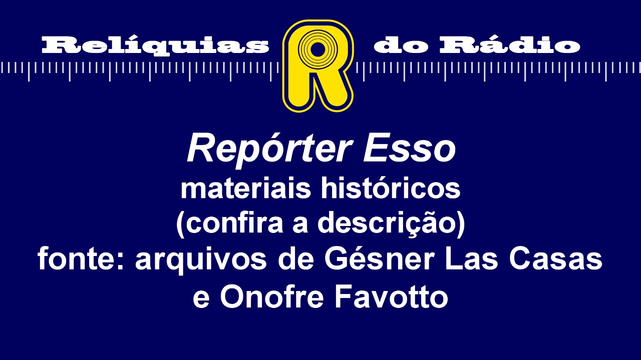 Repórter Esso - materiais históricos