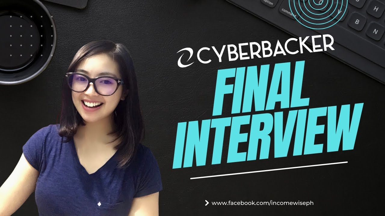 How to Pass your Final Interview/ Virtual Interview (Cyberbacker Final Interview Tips)