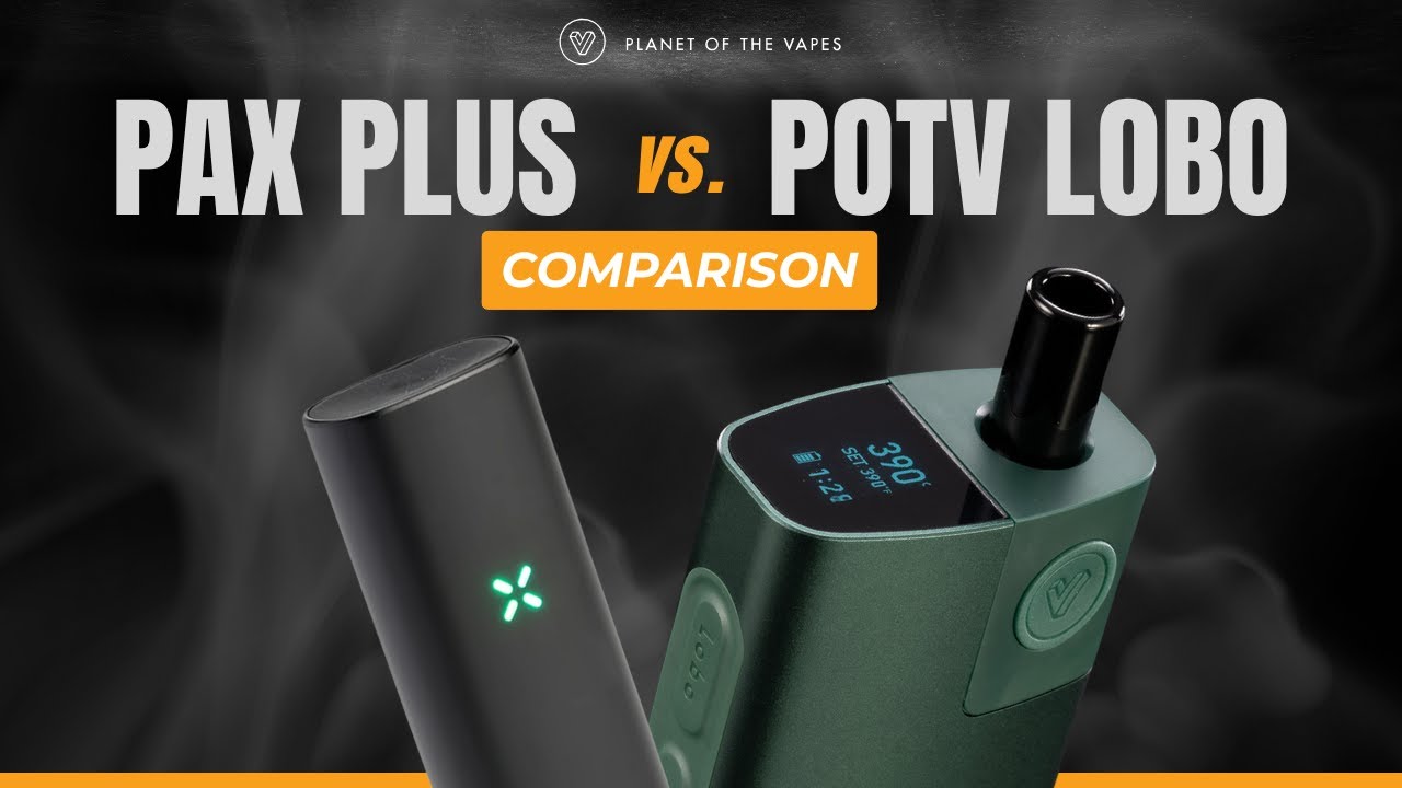 Pax Plus vs POTV Lobo: Which Vaporizer Matches Your Style? 💨