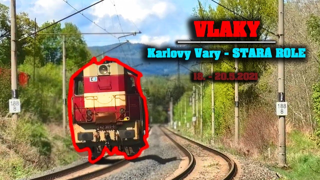 Vlaky | Karlovy Vary - Stará Role (18. - 20.5.2021)
