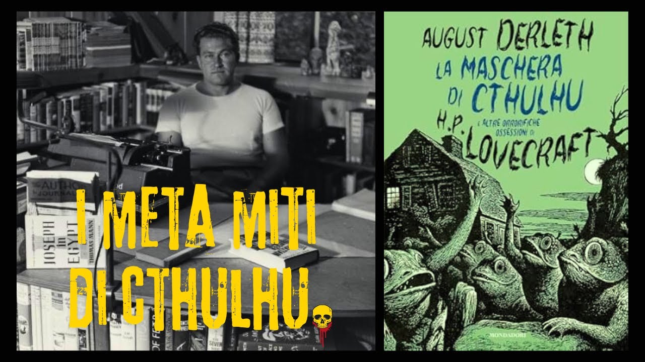 LA MASCHERA DI CTHULHU e altre orrorifiche ossessioni. Come Derleth resuscitò Lovecraft