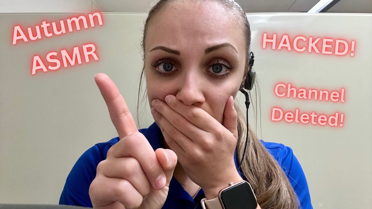 My YouTube Channel Hacked & Deleted! Autumn ASMR @YouTube Please Help!