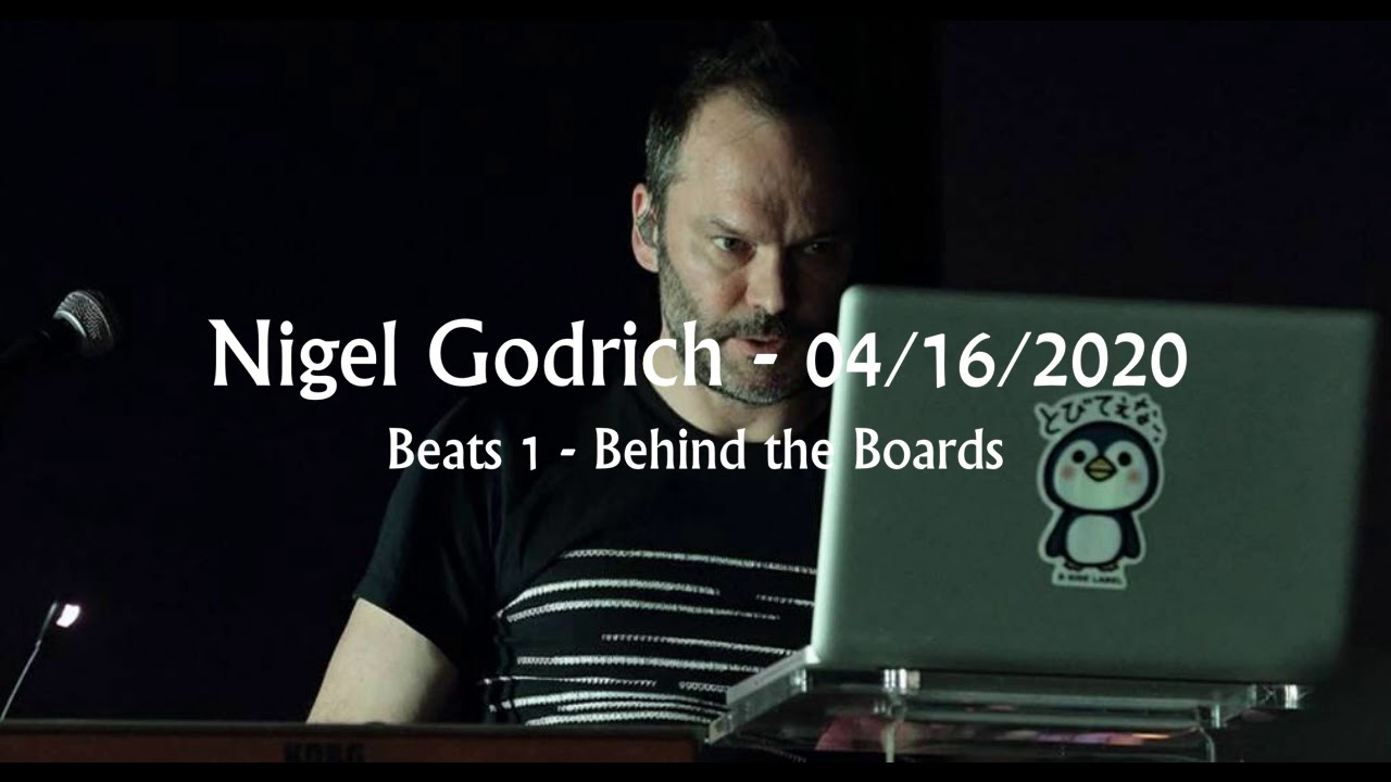 (2020/04/16) Beats 1 - Behind the Boards Interview - Nigel Godrich
