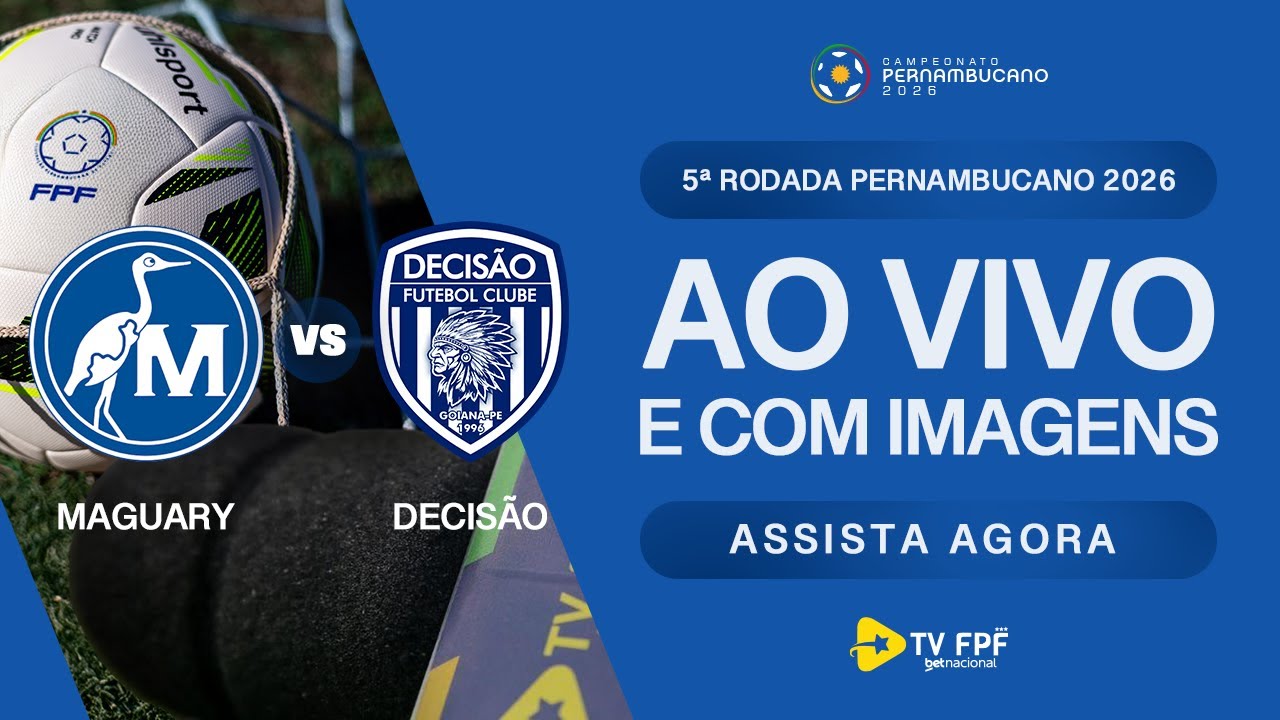 AO VIVO E COM IMAGENS: MAGUARY X DECISÃO | 5ª RODADA | PERNAMBUCANO 2026