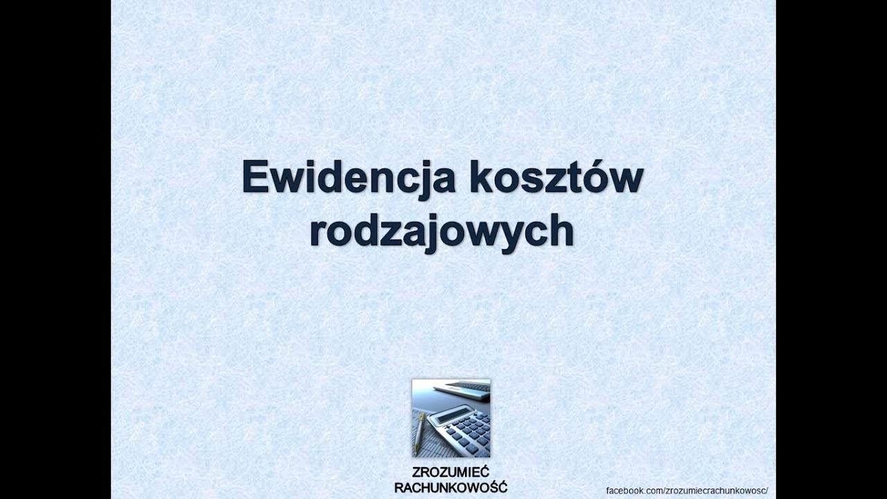 #6 Ewidencja koszt&oacute;w rodzajowych Zrozumieć Rachunkowość