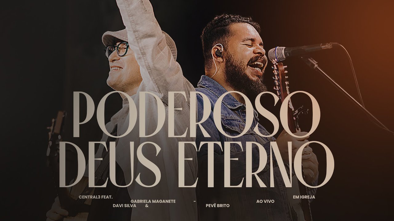 Poderoso Deus Eterno - Central 3, Gabriela Maganete & Davi Silva