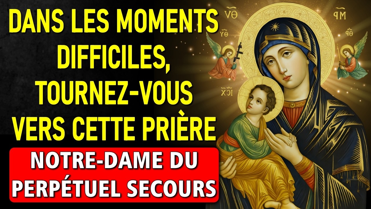 PRIÈRE À NOTRE DAME DU PERPÉTUEL SECOURS POUR LA DÉLIVRANCE ET LA PROTECTION TOTALE