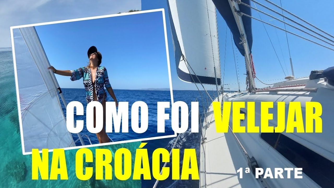 COMO FOI VELEJAR NA CROÁCIA - 1ª PARTE
