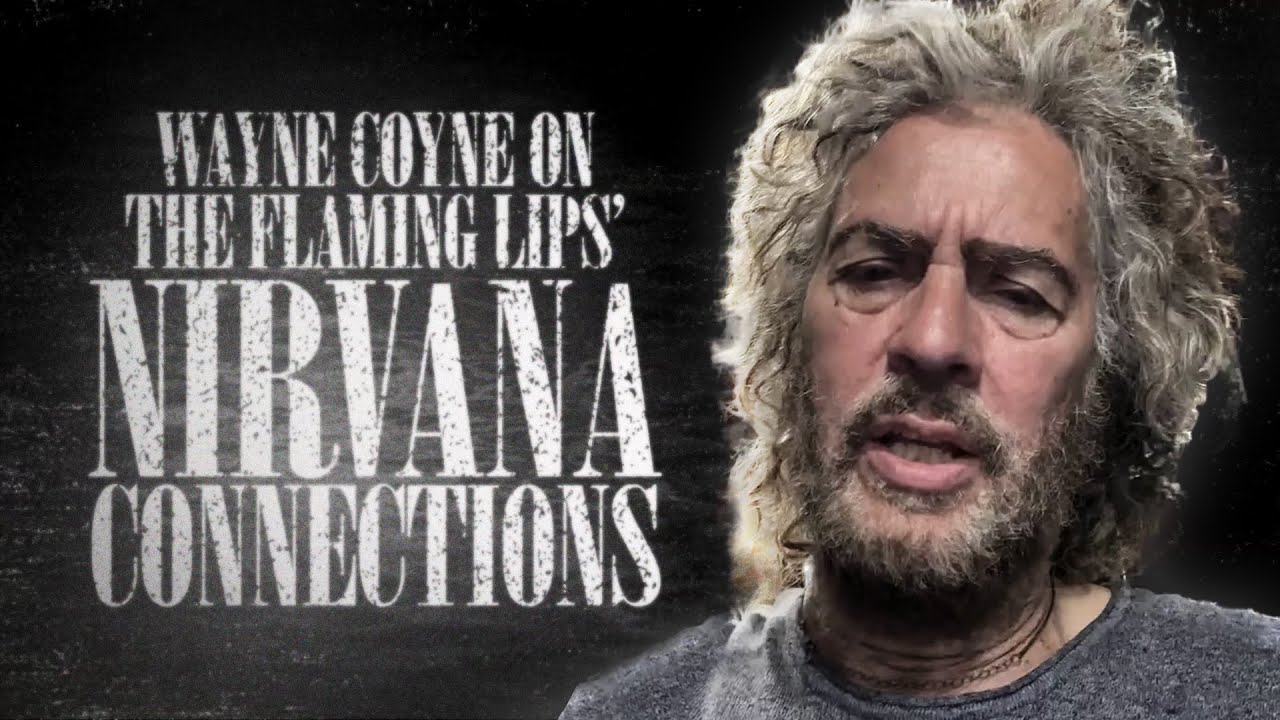 Wayne Coyne on Nirvana opening for The Flaming Lips, covering Nirvana, song similarities & more