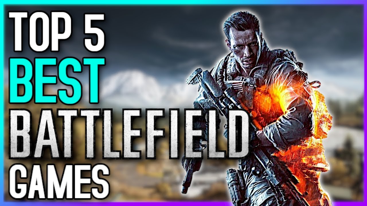 Top 5 Best Battlefield Games of All Time (2022 Edition)