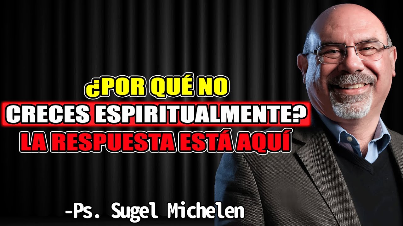 ¿Por Qué NO CRECES ESPIRITUALMENTE? La Respuesta Está Aquí - Sugel Michelen NEW