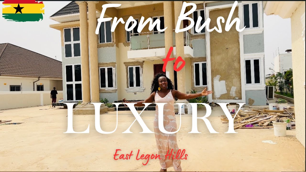 Building In Ghana: From Bush to Luxury: The Shocking Growth of East Legon Hills, Ghana_A House Tour!