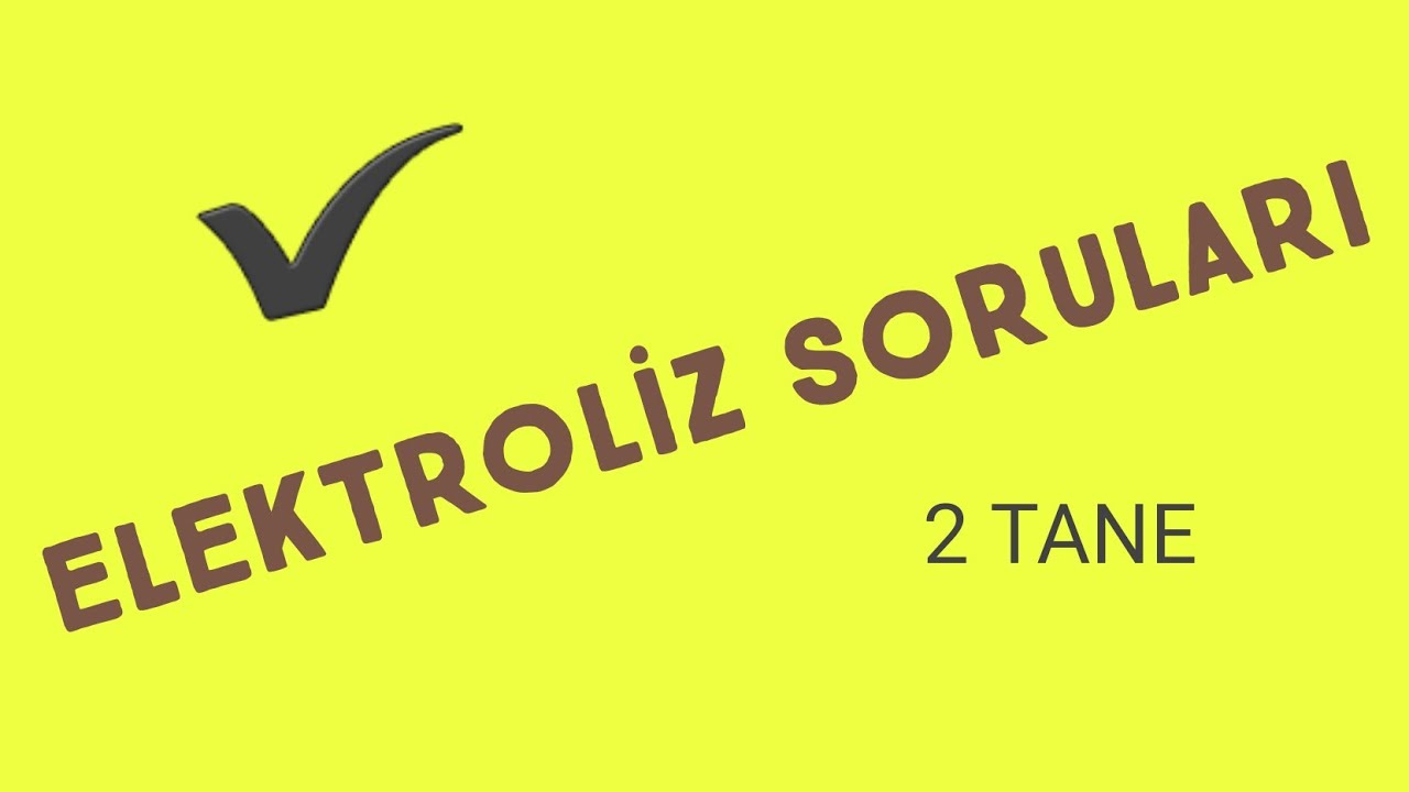 ELEKTROLİZ SORULARI✌