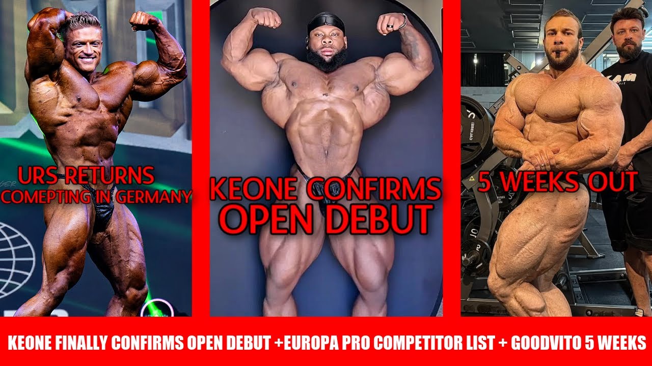 Keone FINALLY Confirms Open Bodybuilding Debut + Europa Pro Competitor List Urs and Quinton Rematch