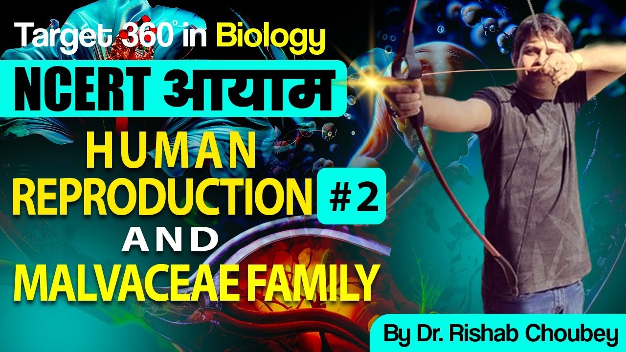 Human Reproduction Part - 02 And Malvaceae Family  | Target 360  | BIO GURU | NEET 2024 Biology