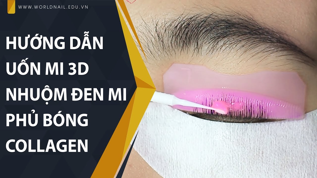 HỌC UỐN MI - Hướng dẫn uốn mi 3D, nhuộm đen mi phủ bóng Collagen
