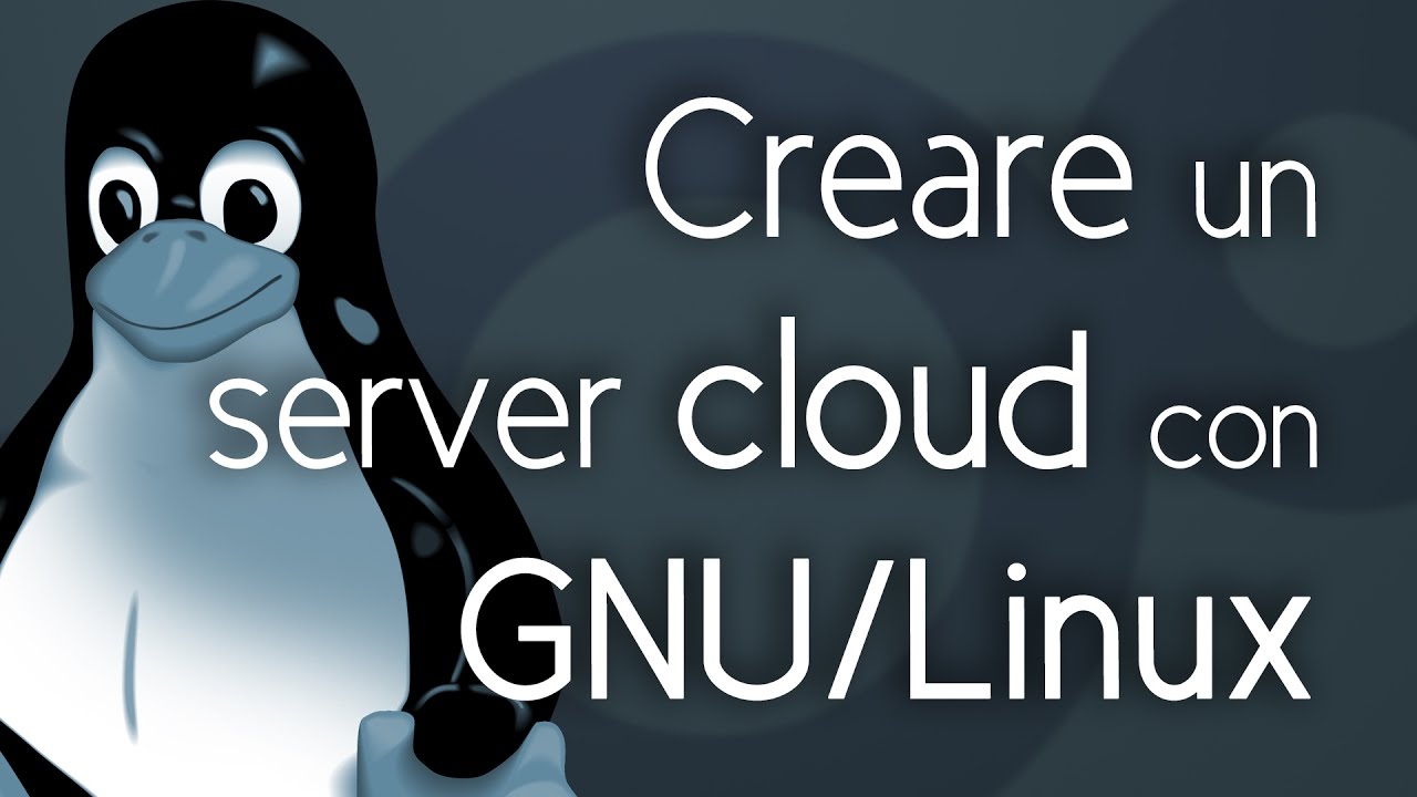 CREARE un server CLOUD con GNU/LINUX