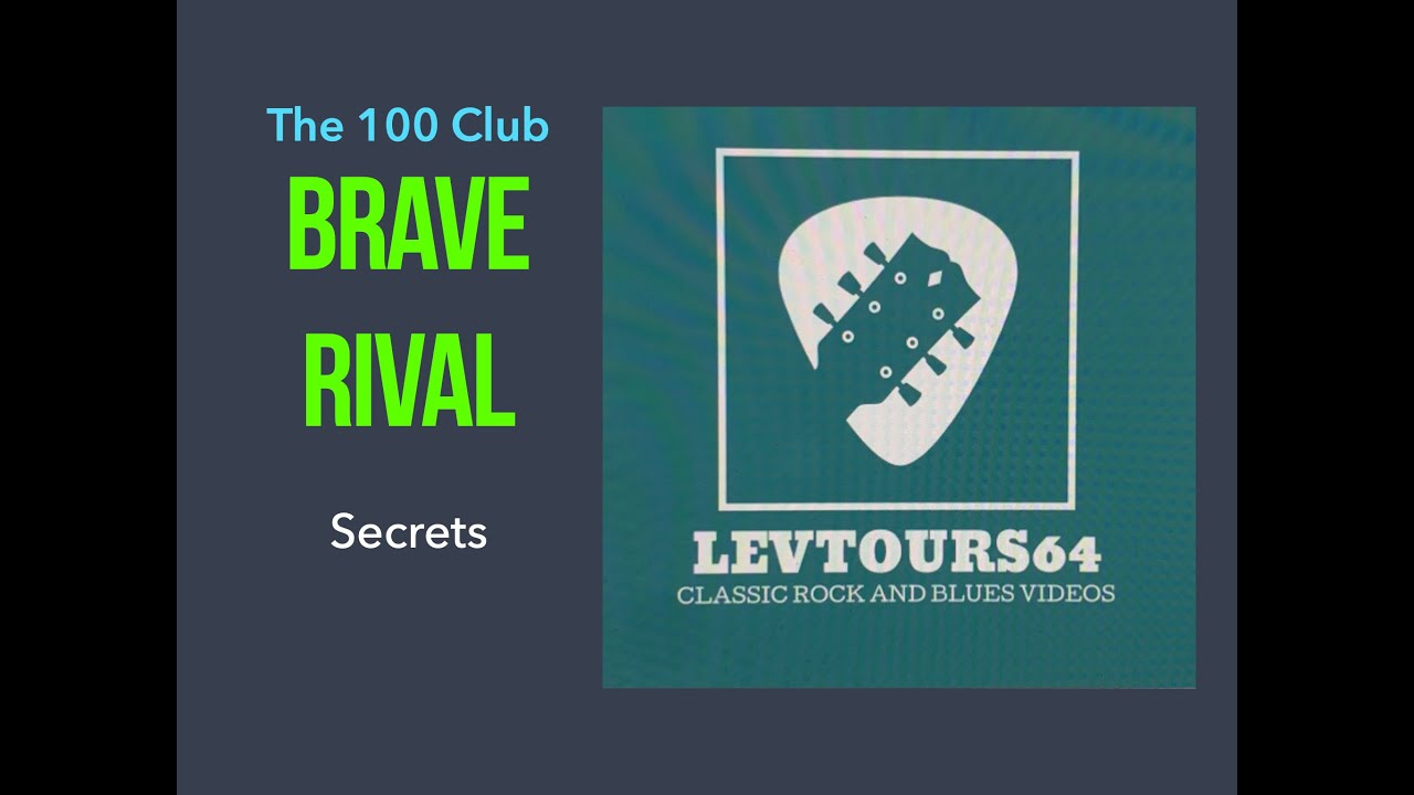 Brave Rival - Secrets-100 Club 15/11/22