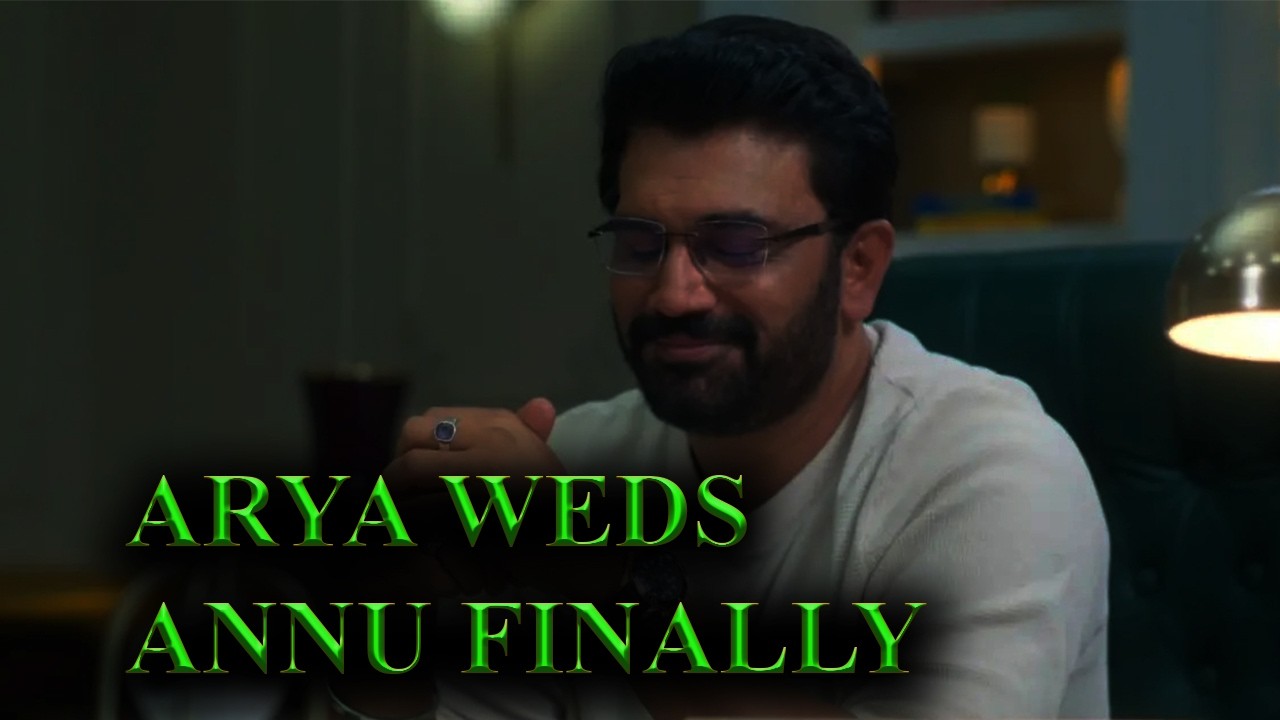 Tumm Se Tumm Tak  |  Arya Weds  Anu Finally