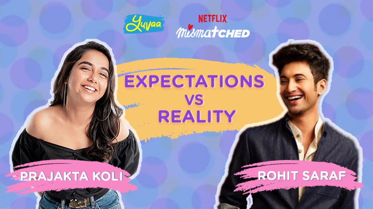 Prajakta Koli (@MostlySane) & Rohit Saraf on expectations vs reality | #Mismatched | Yuvaa
