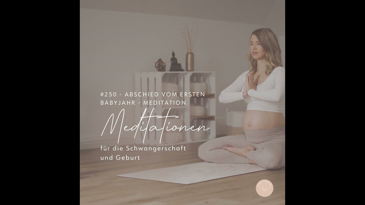 #250 - Abschied vom ersten Babyjahr - Meditation