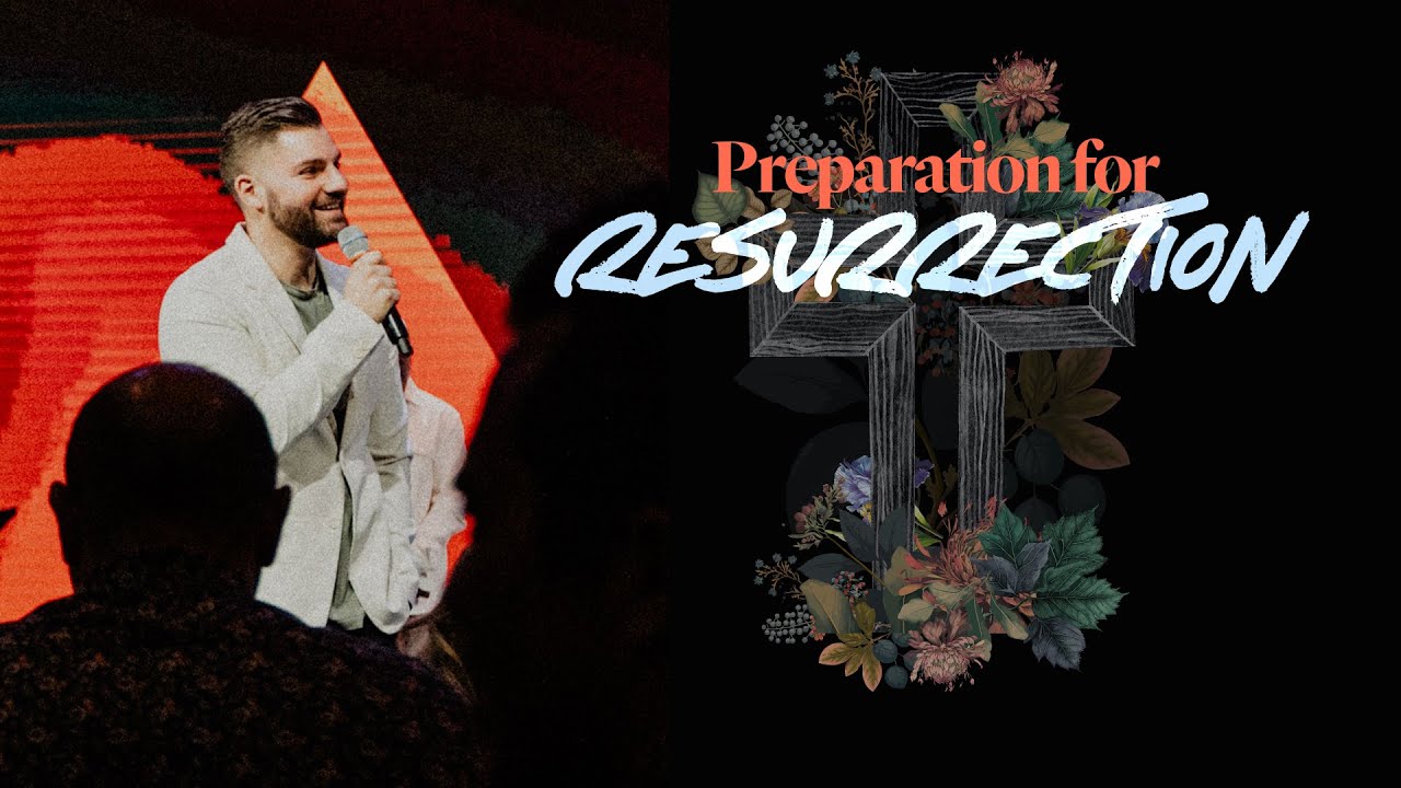 Preparation for Resurrection - Ps. Alex Klott
