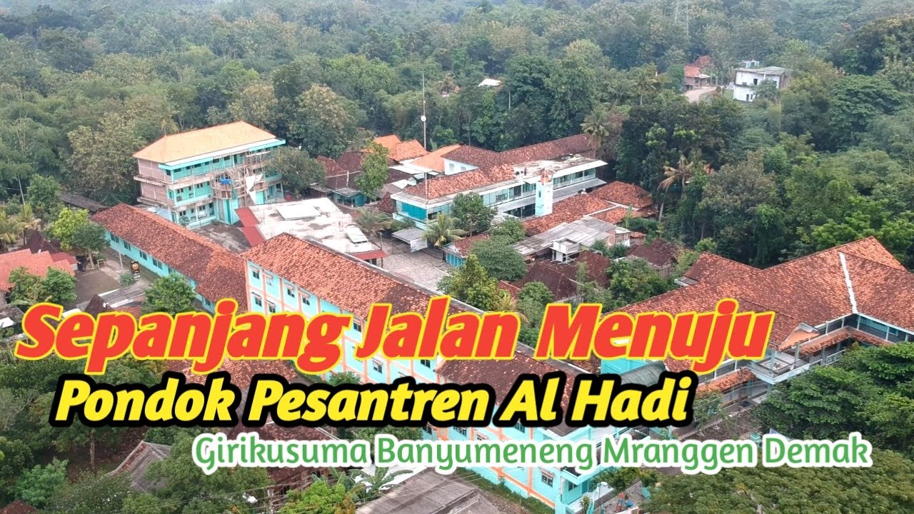 Sepanjang Jalan Menuju Ke Pondok Pesantren Al Hadi Girikusuma Banyumeneng Mranggen Demak.