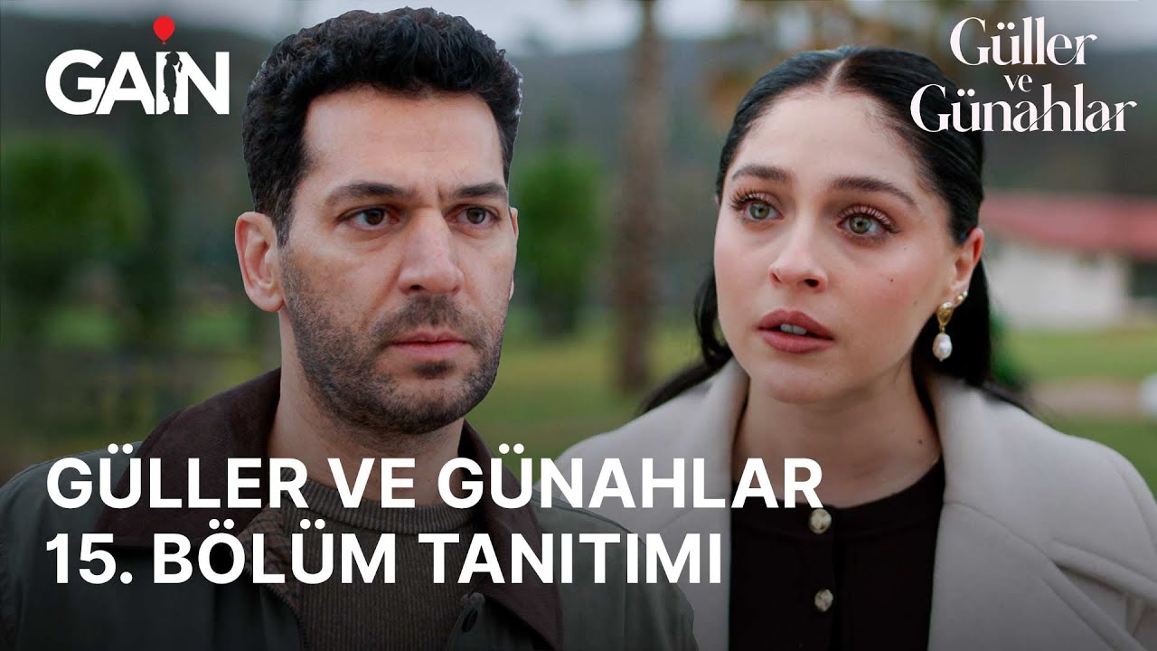 Güller ve Günahlar 15. Bölüm Tanıtımı | TV Yayınından 1 Saat Sonra Sadece GAİN'de!