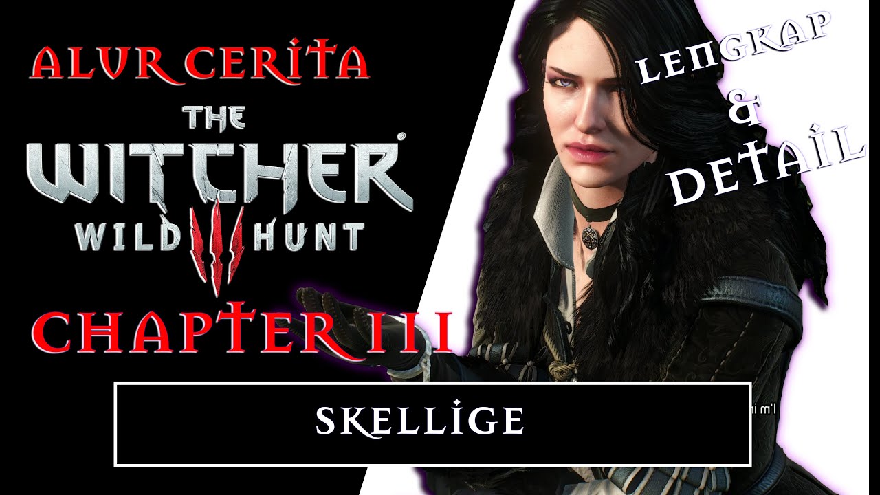 ALUR CERITA THE WITCHER 3 CHAPTER: III - SKELLIGE (LENGKAP DAN DETAIL)
