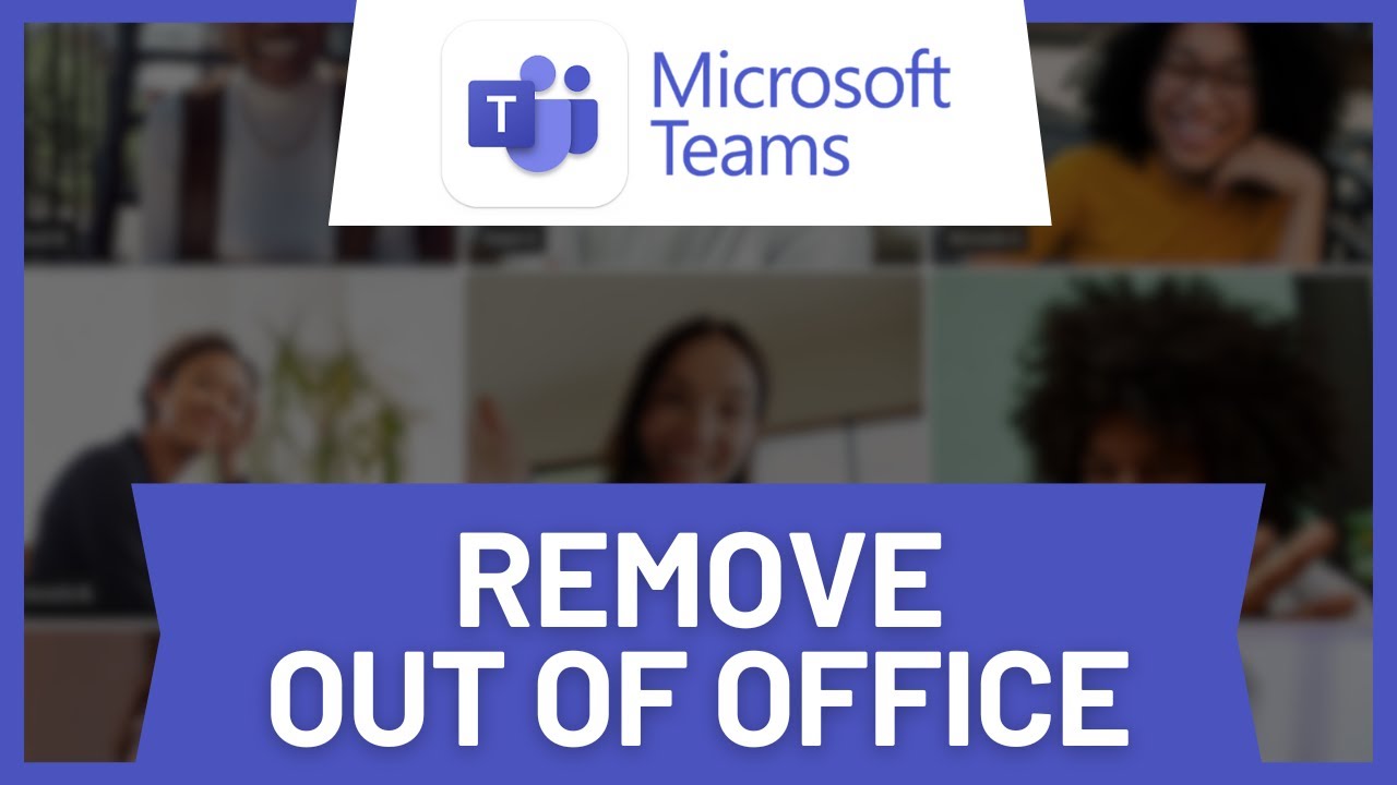 How to Remove Out Of Office in Microsoft Teams