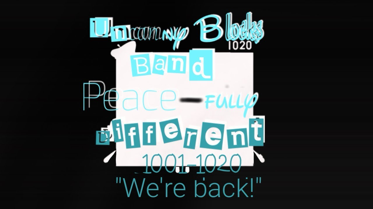 Uncannyblocks Band Peacefully Different 51 - (1001-1020): “We’re back!”