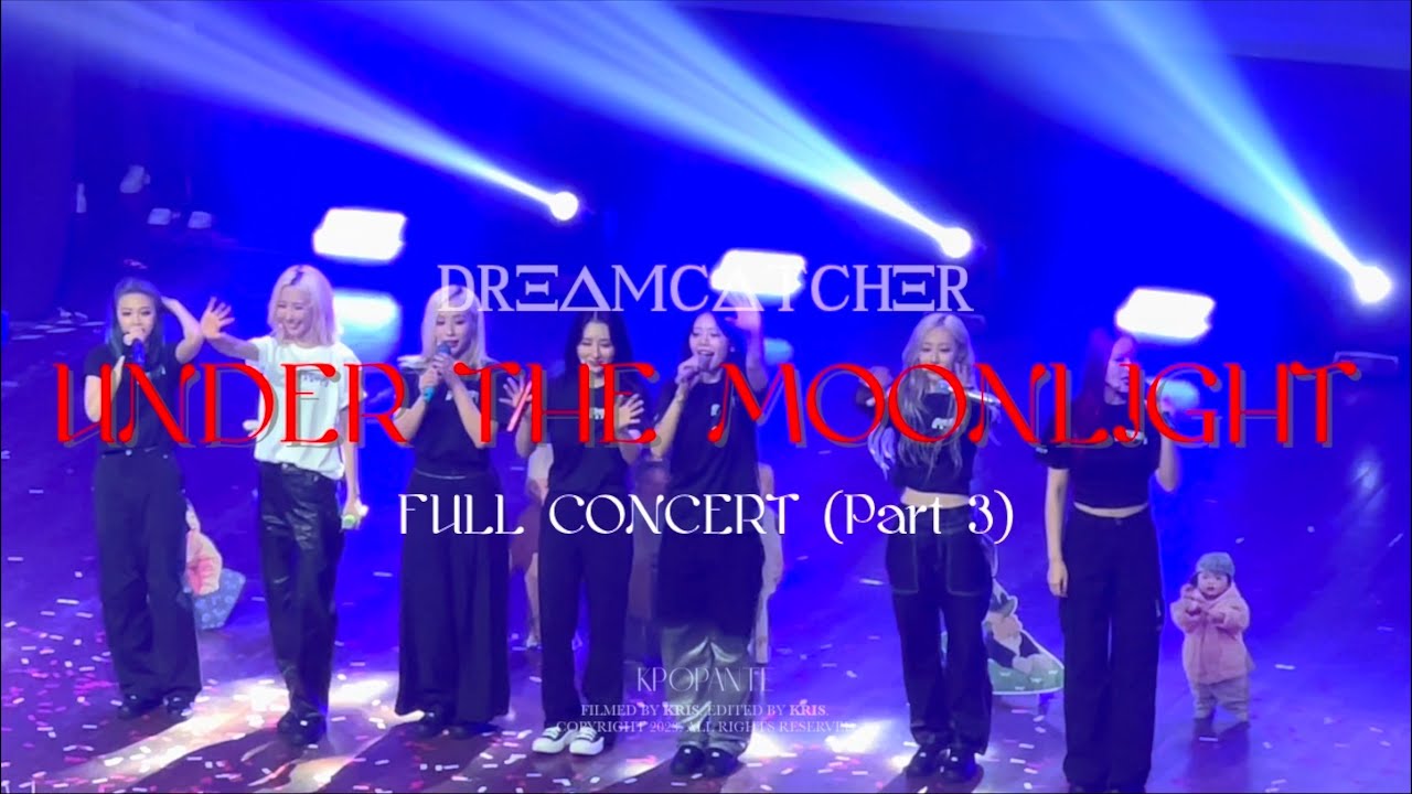 DREAMCATCHER (드림캐쳐)  Under the Moonlight Full Concert (Part 3/3) | 230828